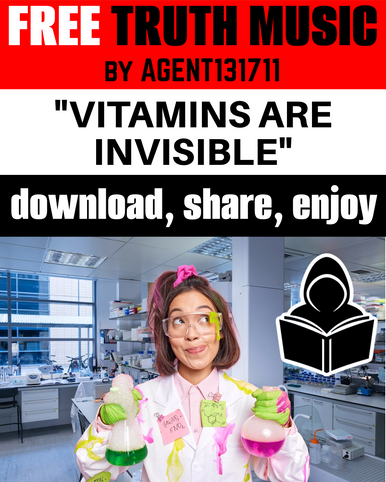 Vitamins are Invisible - FREE TRUTH MUSIC by Agent131711