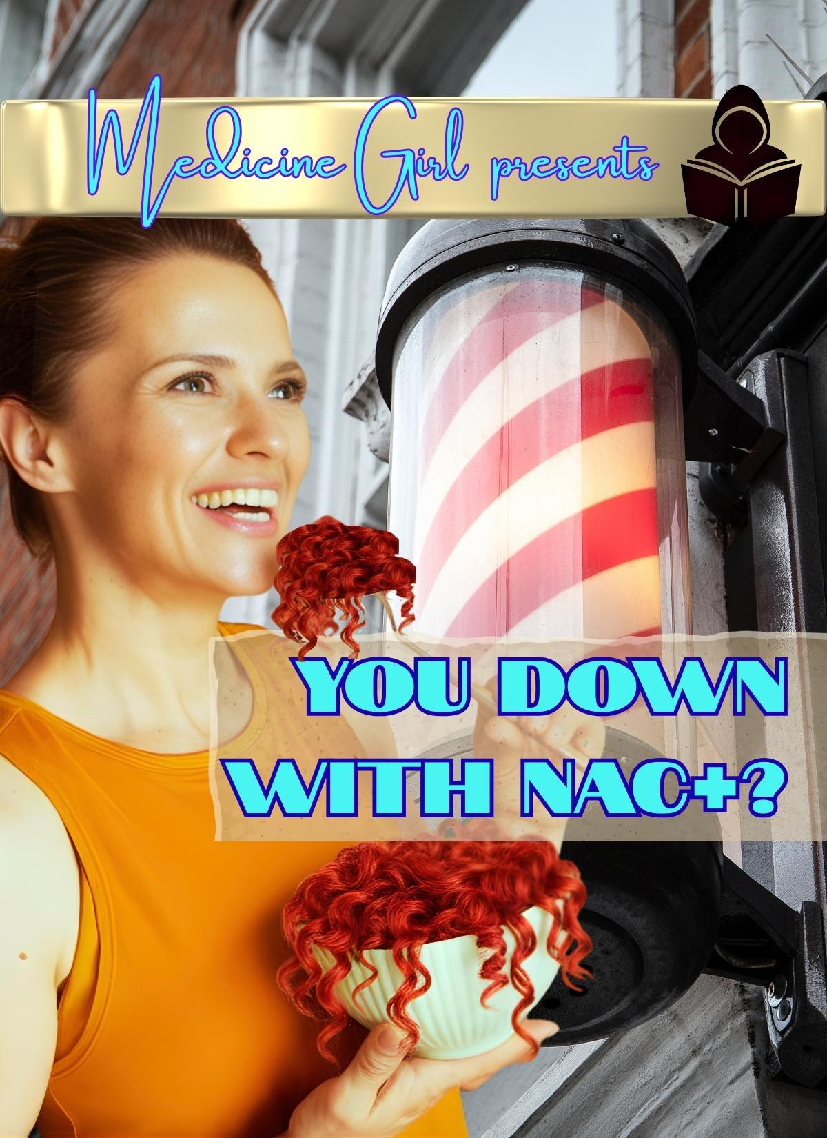 You Down with NAC? N-acetylcysteine & pHARMaceuticals (eBook by Medicine Girl)