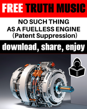 No Such Thing as a Fuelless Engine (Patent Suppression)  -  FREE Truth Music