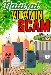 THE "NATURAL" VITAMIN SCAM: It's WAY WORSE Than You Think! (eBook by Agent131711)