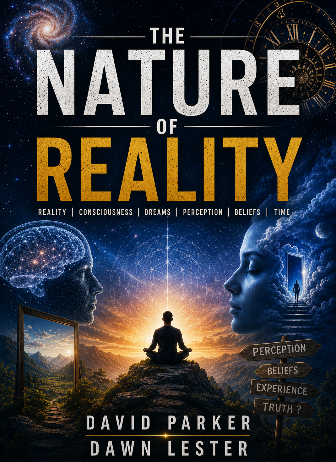 The Nature of Reality: Is There a Purpose to Life? What Happens When You Die? (eBook by David Parker)