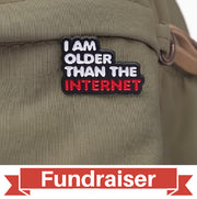 FUNDRAISER: I'm Older Than The Internet Button Lapel Pin