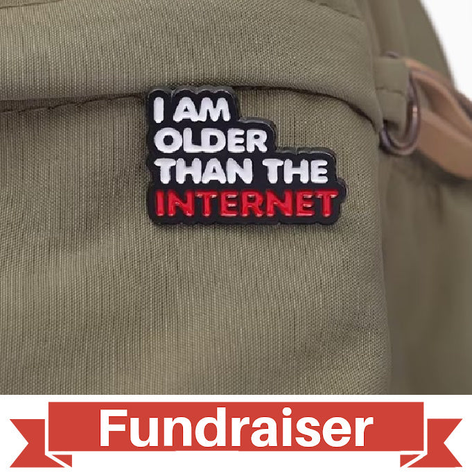 FUNDRAISER: I'm Older Than The Internet Button Lapel Pin