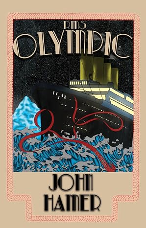 RMS Olympic (AKA: The Titanic Didn't Sink!) (eBook by John Hamer)