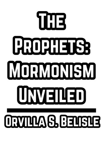 The Prophets: Mormonism Unveiled - Orvilla S. Belisle (1855)