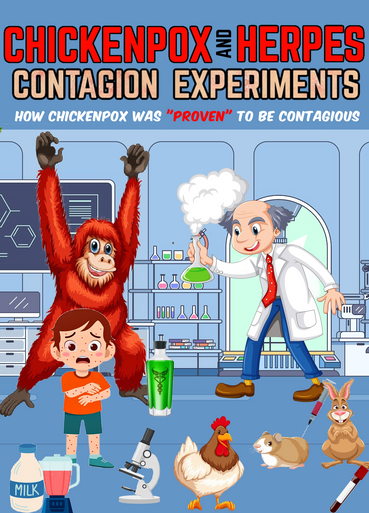 The CHICKENPOX Contagion Experiments: How Pox & Herpes were Determined to be Contagious (eBook by Agent131711)