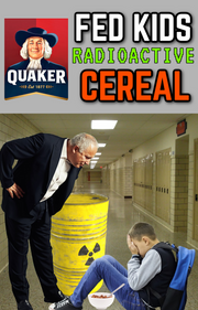 The Time Quaker Oats was CAUGHT Feeding Children Radioactive Material in Oatmeal (eBook by Agent131711)