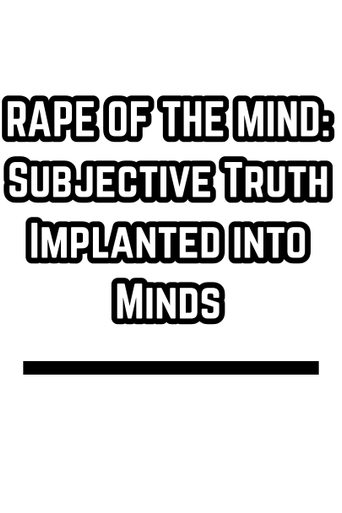 RAPE OF THE MIND: Subjective Truth Implanted into Minds (1975)