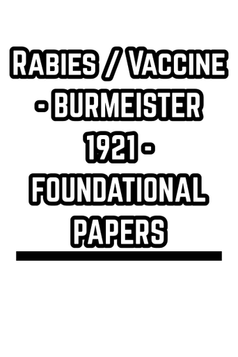 Rabies / Vaccine - BURMEISTER 1921 - FOUNDATIONAL PAPERS