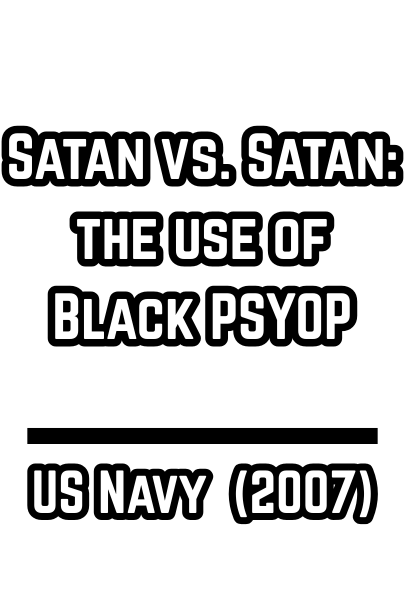 Satan vs. Satan: the use of Black PSYOP - US Navy  (2007)