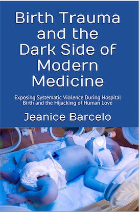 BIRTH TRAUMA: THE DARK SIDE OF MEDICINE (eBook by J. Barcelo)