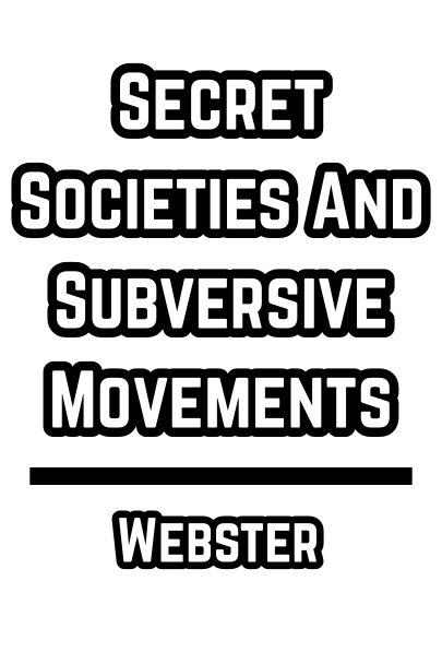 Secret Societies And Subversive Movements - Webster - 1924 (Freemasons ...