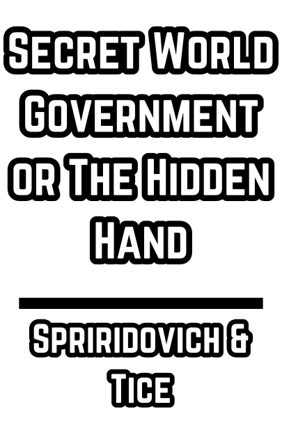 Secret World Government or The Hidden Hand - Spriridovich & Tice (1925)