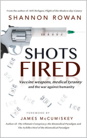 Shots Fired: Vaccine Weapons, Medical Tyranny, and the War Against Humanity (eBook by Shannon Rowan)