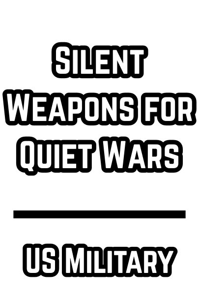 Silent Weapons for Quiet Wars - US Military
