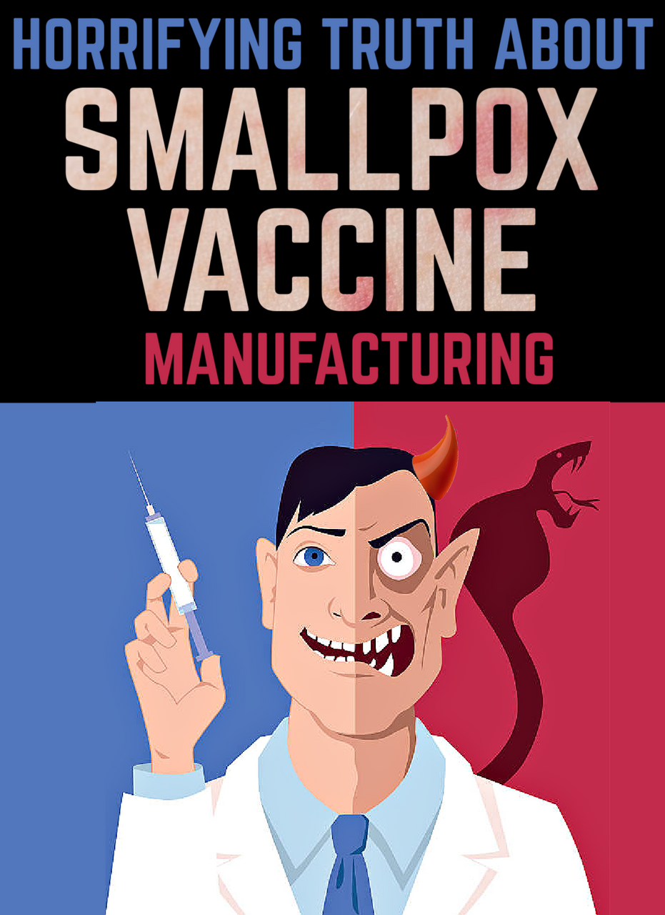 The Horrifying Truth About SMALLPOX VACCINE MANUFACTURING (eBook by Agent131711)
