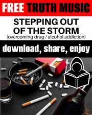 STEPPING OUT OF THE STORM (Quitting Drug Addiction) FREE Truth Music