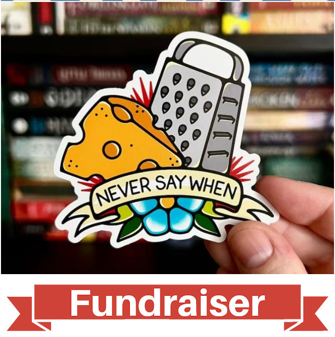 FUNDRAISER: Never Say When Cheese Grater Sticker