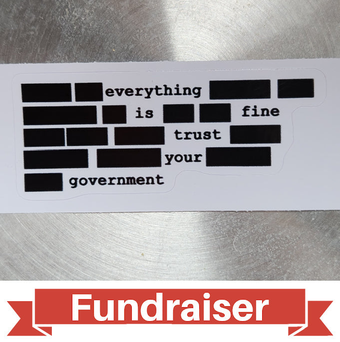FUNDRAISER: Trust the Government Redacted Sticker