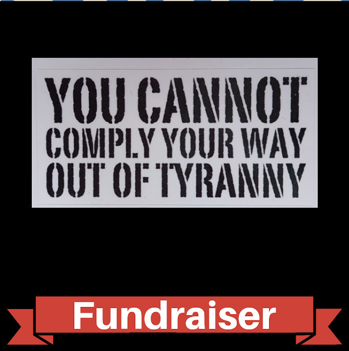 FUNDRAISER: You Cannot Comply Your Way Out of Tyranny Sticker