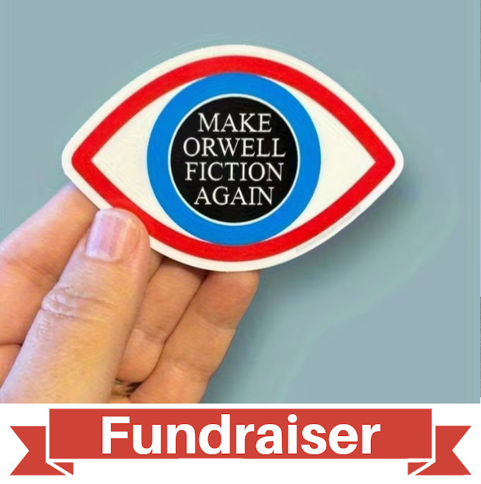 FUNDRAISER: MAKE ORWELL FICTION AGAIN Sticker