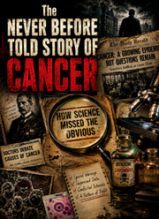 The Never Before Told Story of Cancer: How Science Missed The Obvious (eBook by Agent131711)