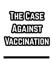 The Case Against Vaccination (1896)