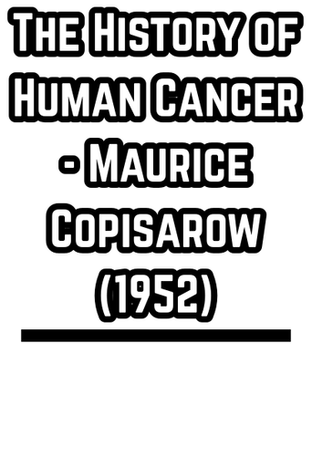 The History of Human Cancer - Maurice Copisarow (1952)
