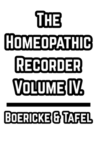 The Homeopathic Recorder Volume IV. - Boericke & Tafel