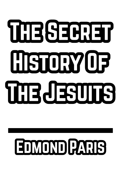 The Secret History Of The Jesuits - Edmond Paris 1975