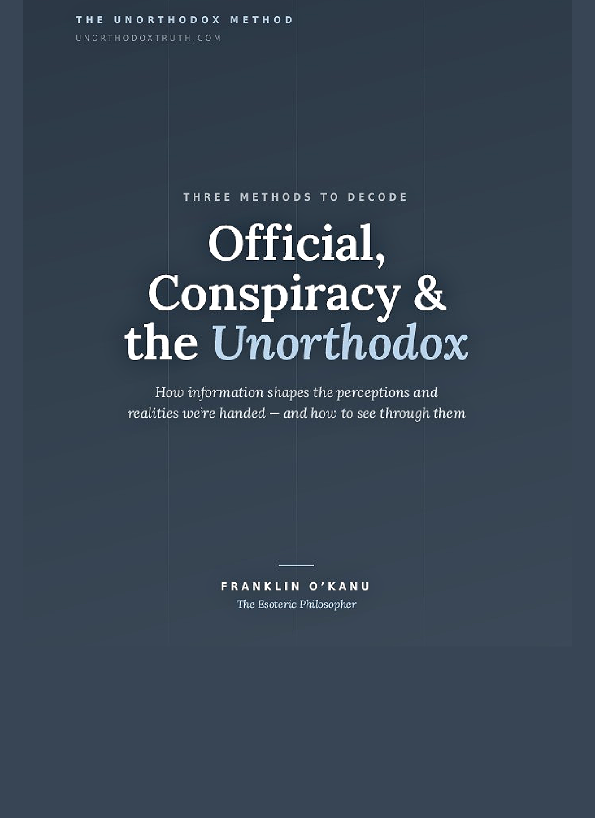 3 Key Methods to Decode Official, Conspiracy & Unorthodox Narratives (eBook by Unorthodoxy)