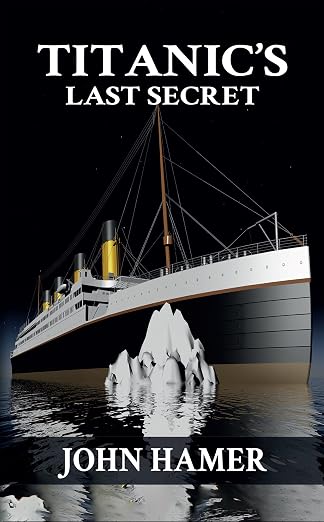 The Titanic's Last Secret (eBook by John Hamer)