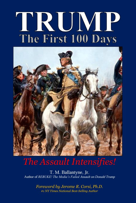 ASSAULT: Donald Trump's First 100 Days in Office (eBook by T. M. Ballantyne)