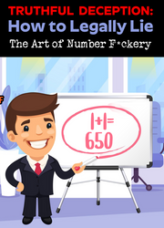 TRUTHFUL DECEPTION: How to Legally Lie - The Art of Number F*ckery (eBook by Agent131711)