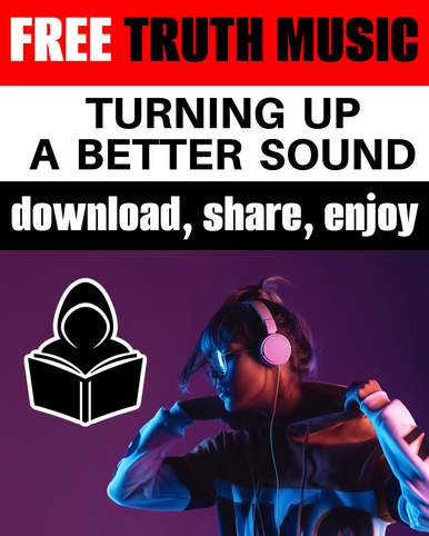 TURNING UP A BETTER SOUND (Turning Off Toxic Music) FREE Truth Music