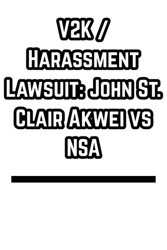 V2K / Harassment Lawsuit: John St. Clair Akwei vs NSA