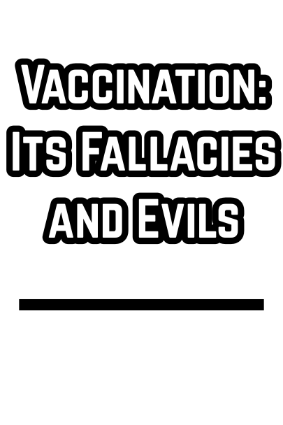 Vaccination: Its Fallacies and Evils (1877)