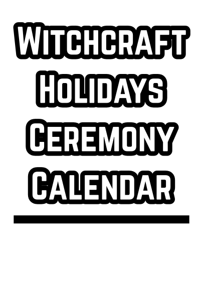 Witchcraft Holidays Ceremony Calendar