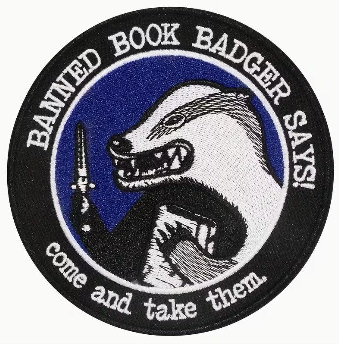 FUNDRAISER: Banned Books Badger: Come And Take Them! PATCH 4" Iron-On