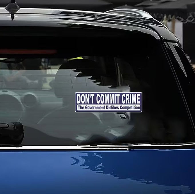 FUNDRAISER: Don't Commit Crime, The GOVERNMENT HATES COMPETITION 7" Sticker