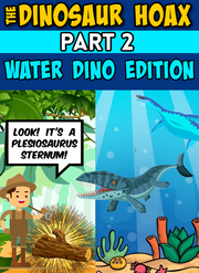 The Dinosaur Hoax PART 2: WATER DINO EDITION (eBook by Agent131711)