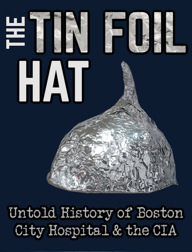 The True Story of the TIN FOIL HAT: The CIA and Boston Hospital (eBook by Agent131711)