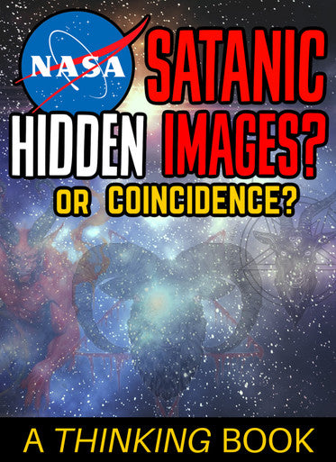 NASA: Satanic Hidden Images? Or Coincidence? (eBook by Agent131711)
