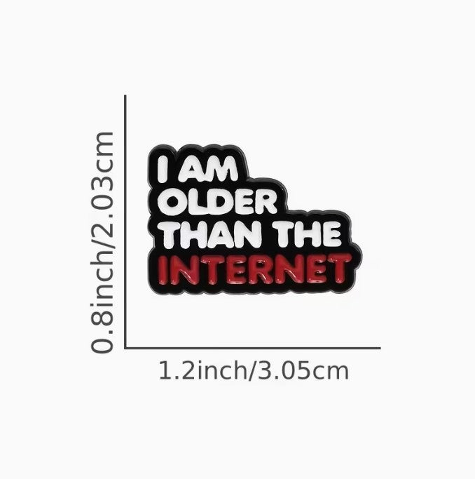 FUNDRAISER: I'm Older Than The Internet Button Lapel Pin