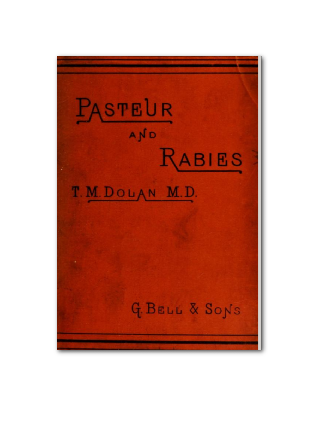 Pasteur and Rabies - Thomas M. Dolan -  1890
