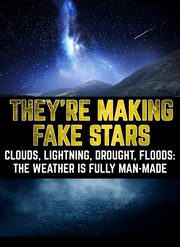 They're Even MAKING FAKE STARS! The Weather if Fully Man-Made (eBook by Agent131711)